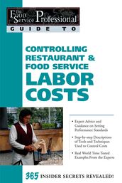 The Food Service Professional Guide to Controlling Restaurant & Food Service Labor Costs