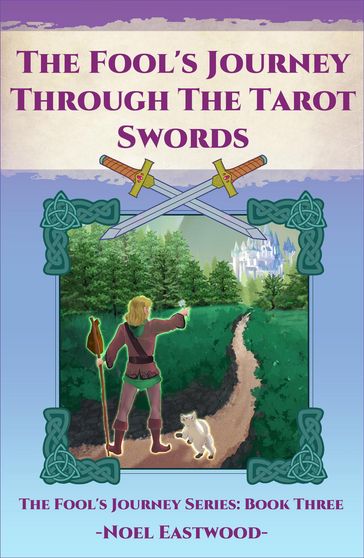 The Fool's Journey Through The Tarot Swords - Noel Eastwood