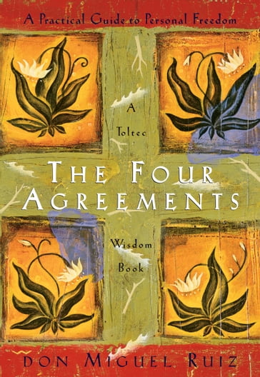 The Four Agreements - don Miguel Ruiz - Janet Mills