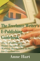 The Freelance Writer s E-Publishing Guidebook