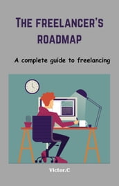 The Freelancer s Roadmap
