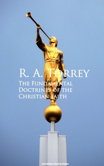 The Fundamental Doctrines of the Christian faith - R. A. Torrey