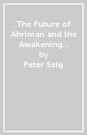 The Future of Ahriman and the Awakening of Souls
