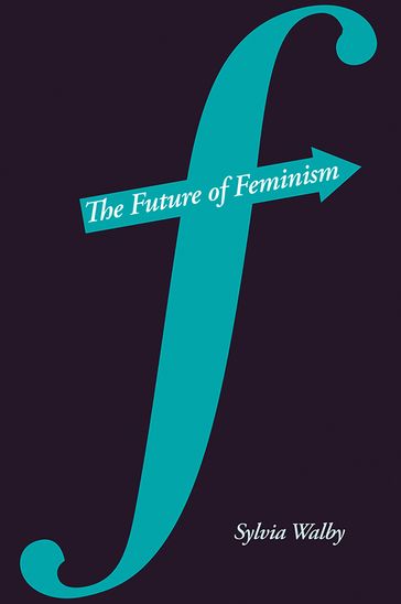 The Future of Feminism - Sylvia Walby