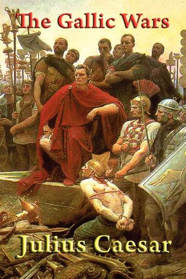 The Gallic Wars - Julius Caesar