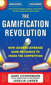 The Gamification Revolution: How Leaders Leverage Game Mechanics to Crush the Competition