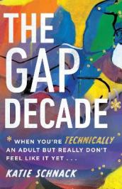The Gap Decade ¿ When You`re Technically an Adult but Really Don`t Feel Like It Yet