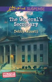 The General s Secretary (Mills & Boon Love Inspired Suspense) (Military Investigations, Book 4)