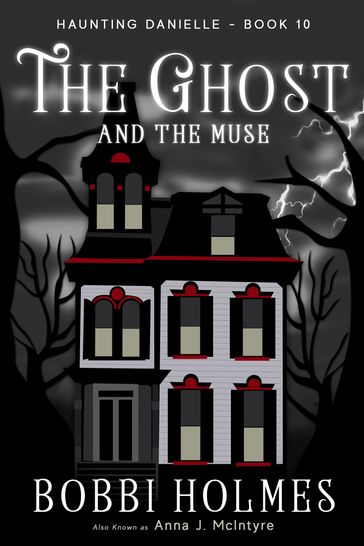 The Ghost and the Muse - Anna J. McIntyre - Bobbi Holmes