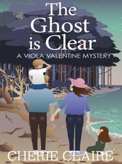 The Ghost is Clear: A Viola Valentine Mystery