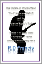 The Ghosts of Jim Morrison, The Phantom of Detroit, and the Fates of Rock  n  Roll