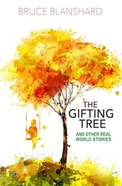 The Gifting Tree And Other Real World Stories