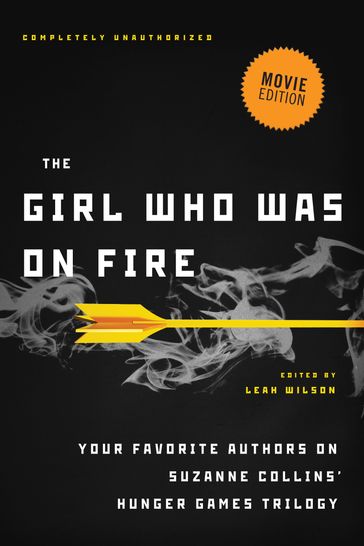 The Girl Who Was on Fire (Movie Edition) - Brent Hartinger - Diana Peterfreund