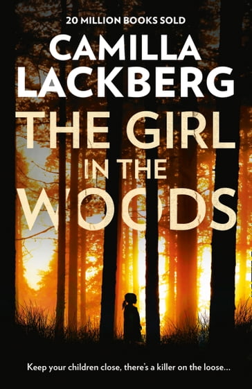 The Girl in the Woods (Patrik Hedstrom and Erica Falck, Book 10) - Camilla Lackberg