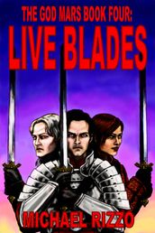 The God Mars Book Four: Live Blades