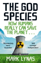 The God Species: How Humans Really Can Save the Planet...