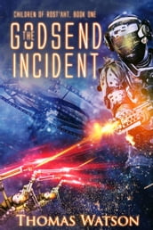 The Godsend Incident: Children of Rost aht, Book One