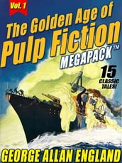 The Golden Age of Pulp Fiction MEGAPACK , Vol. 1: George Allan England