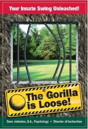 The Gorilla is Loose: Your Innate Swing Unleashed!