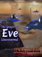 The Gospel of Eve: Uncovered: A Fantasy Novel