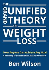 The Grand Unified Theory of Weight Loss