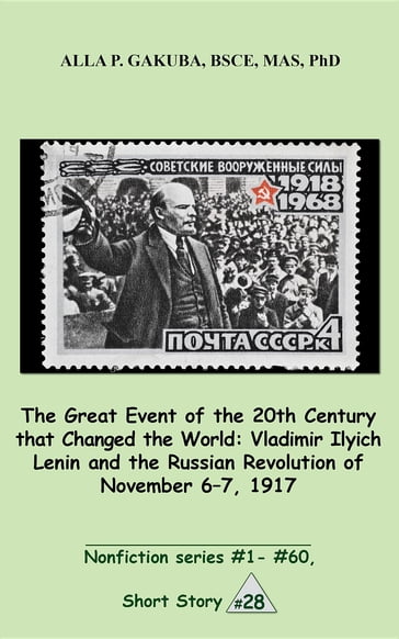 The Great 20th-Century Event that Changed the World:Vladimir Ilyich Lenin and the Russian Revolution of November 7-8, 1917. - Alla P. Gakuba