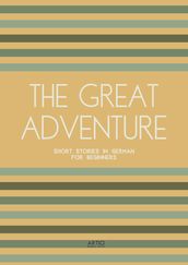 The Great Adventure: Short Stories in German for Beginners