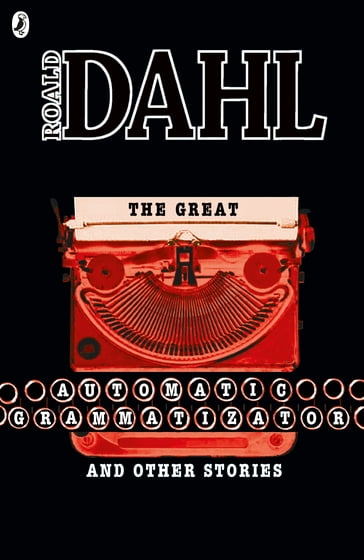 The Great Automatic Grammatizator and Other Stories - Dahl Roald