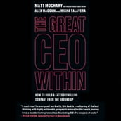 The Great CEO Within: The Tactical Guide to Company Building