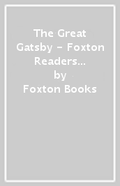 The Great Gatsby - Foxton Readers Level 3 (900 Headwords CEFR B1) with free online AUDIO