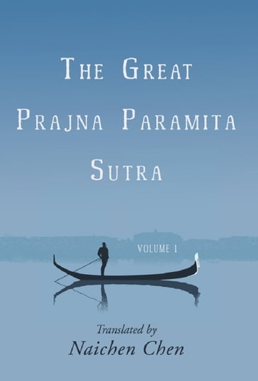 The Great Prajna Paramita Sutra, Volume 1 - Naichen Chen