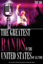 The Greatest Bands in the United States of All Time: Top 100