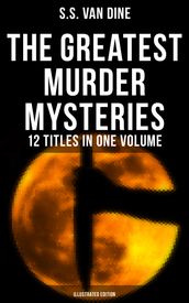 The Greatest Murder Mysteries of S. S. Van Dine - 12 Titles in One Volume (Illustrated Edition)