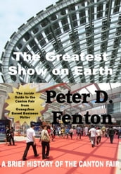 The Greatest Show on Earth: A Brief History of the Canton Fair