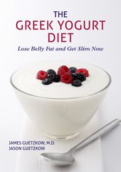 The Greek Yogurt Diet: Lose Belly Fat and Get Slim Now