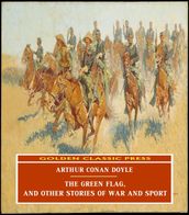 The Green Flag, and Other Stories of War and Sport