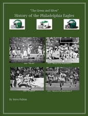 The Green & Silver! History of the Philadelphia Eagles