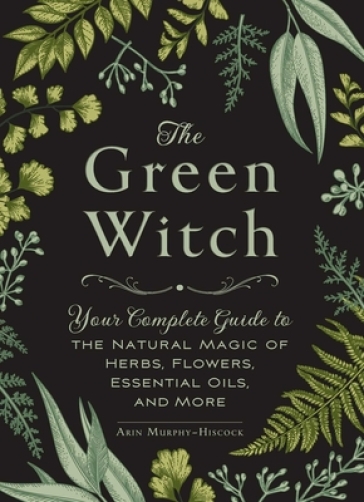 The Green Witch - Arin Murphy Hiscock