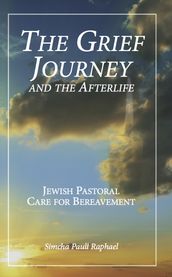 The Grief Journey and the Afterlife: Jewish Pastoral Care for Bereavement