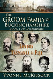 The Groom Family of Buckinghamshire London Tasmania Fiji Book 1 Fiji Descendants