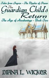 The Guardian Child s Return: The Age of Awakenings Book 2