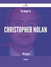 The Guide To Christopher Nolan - 130 Facts