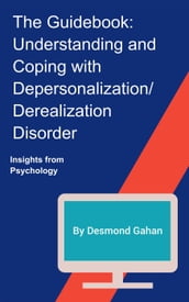 The Guidebook: Understanding and Coping with Depersonalization / Derealization Disorder