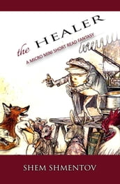 The Healer: A Micro Mini Short Read Fantasy