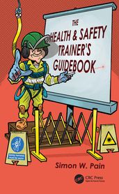 The Health and Safety Trainer s Guidebook