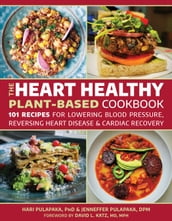 The Heart Healthy Plant Based Cookbook