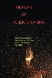 The Heart of Public Speaking