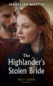 The Highlander s Stolen Bride (Highland Alliances, Book 3) (Mills & Boon Historical)