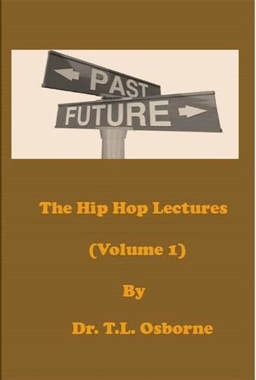 The Hip Hop Lectures (Volume 1) - Dr. T.L. Osborne