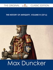 The History of Antiquity, Volume IV (of 6) - The Original Classic Edition